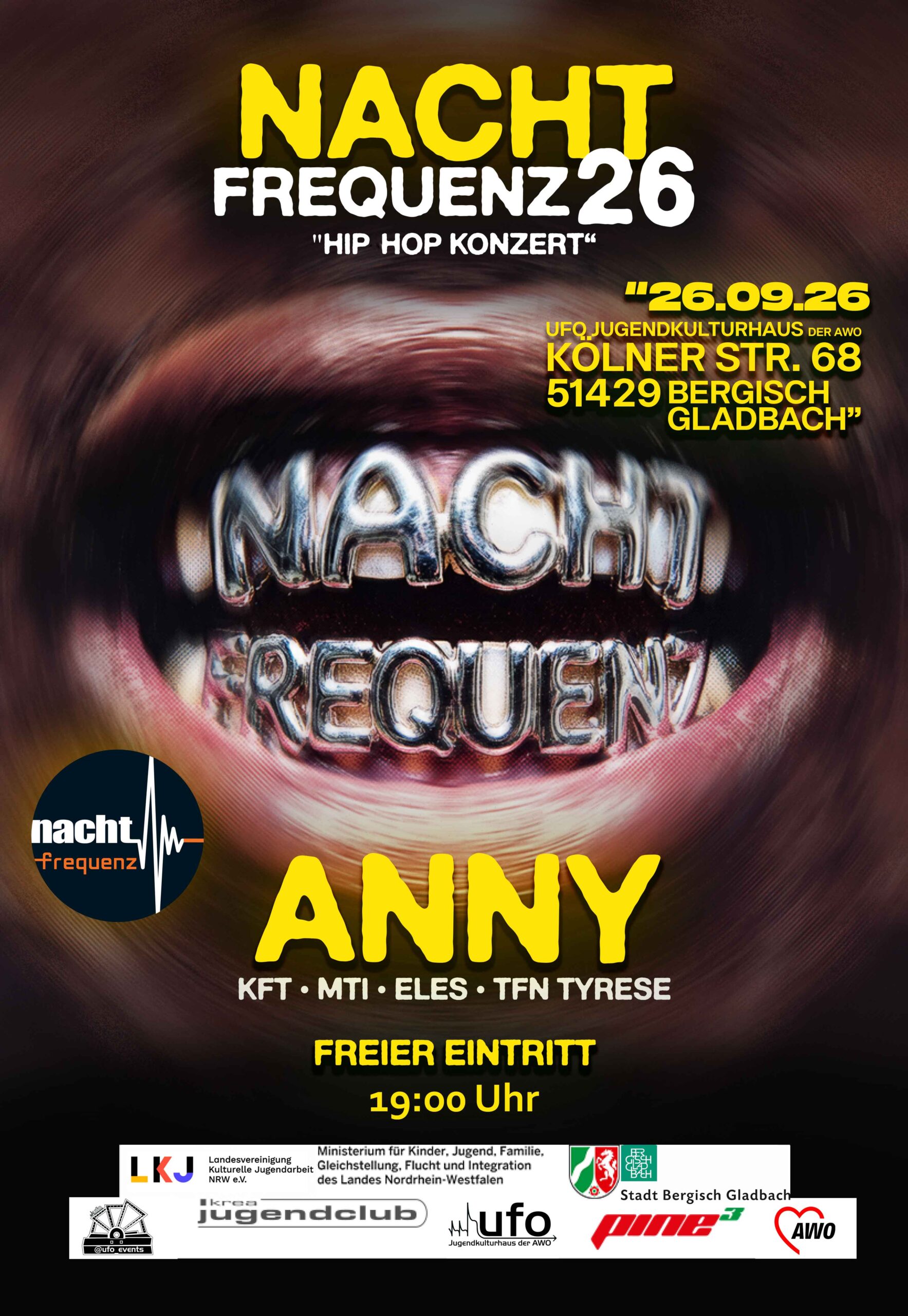 nachtfrequenz26 FLYER Hip Hop Konzert in Bergisch Gladbach 26.09.2026 nachtfrequenz26 FLYER Hip Hop Konzert in Bergisch Gladbach 26.09.2026<br />
Künstler:innen: Anny, KFT, Eles, TFN Tyrese uns Weitere